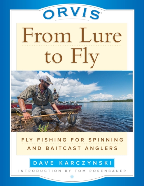 Orvis From Lure to Fly : Fly Fishing for Spinning and Baitcast Anglers, EPUB eBook