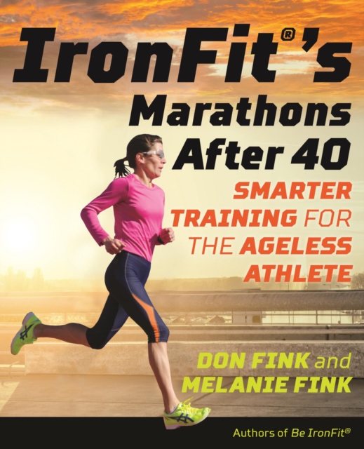 IronFit's Marathons after 40 : Smarter Training for the Ageless Athlete, EPUB eBook