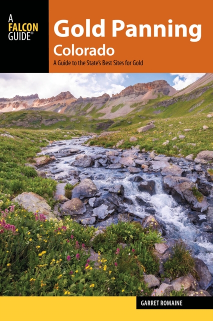 Gold Panning Colorado : A Guide to the State's Best Sites for Gold, EPUB eBook