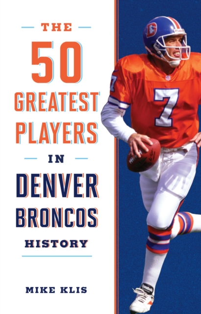 50 Greatest Players in Denver Broncos History, EPUB eBook