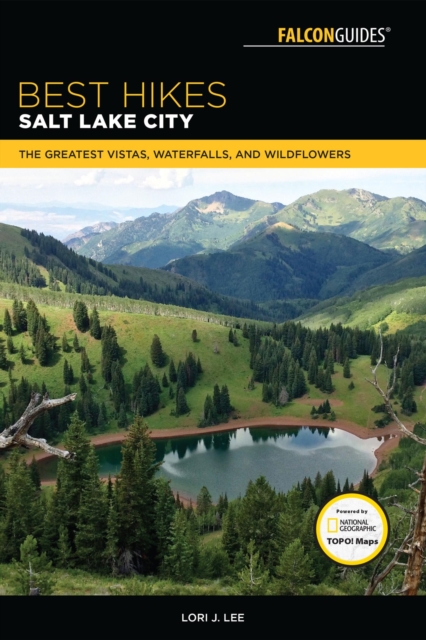 Best Hikes Salt Lake City : The Greatest Vistas, Waterfalls, and Wildflowers, EPUB eBook