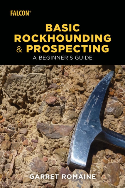 Basic Rockhounding and Prospecting : A Beginner's Guide, EPUB eBook