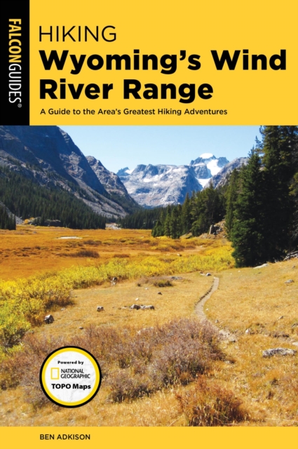 Hiking Wyoming's Wind River Range : A Guide to the Area's Greatest Hiking Adventures, EPUB eBook