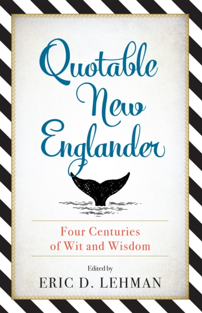 Quotable New Englander : Four Centuries of Wit and Wisdom, EPUB eBook