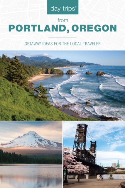 Day Trips(R) from Portland, Oregon : Getaway Ideas for the Local Traveler, EPUB eBook