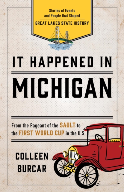 It Happened in Michigan : Stories of Events and People that Shaped Great Lakes State History, EPUB eBook