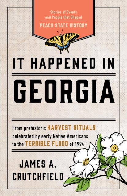 It Happened in Georgia : Stories of Events and People that Shaped Peach State History, EPUB eBook