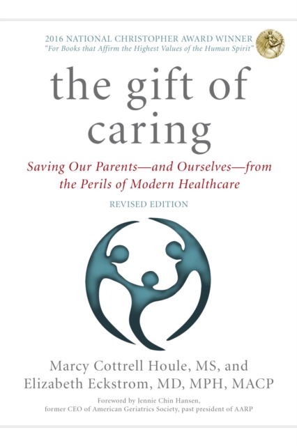 The Gift of Caring : Saving Our Parents-and Ourselves-from the Perils of Modern Healthcare, EPUB eBook