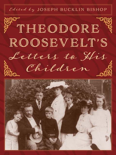 Theodore Roosevelt's Letters to His Children, EPUB eBook