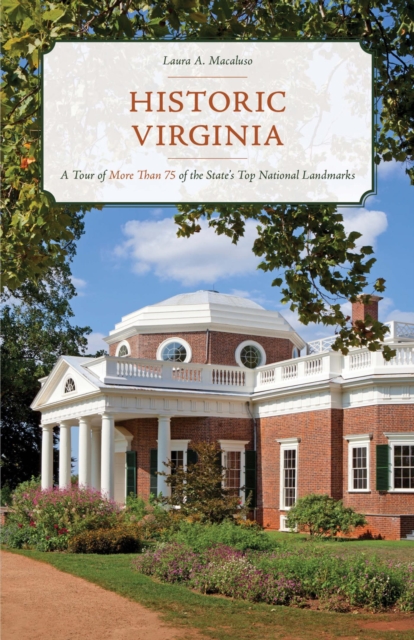 Historic Virginia : A Tour of More Than 75 of the State's Top National Landmarks, EPUB eBook