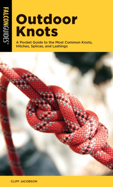 Outdoor Knots : A Pocket Guide to the Most Common Knots, Hitches, Splices, and Lashings, EPUB eBook