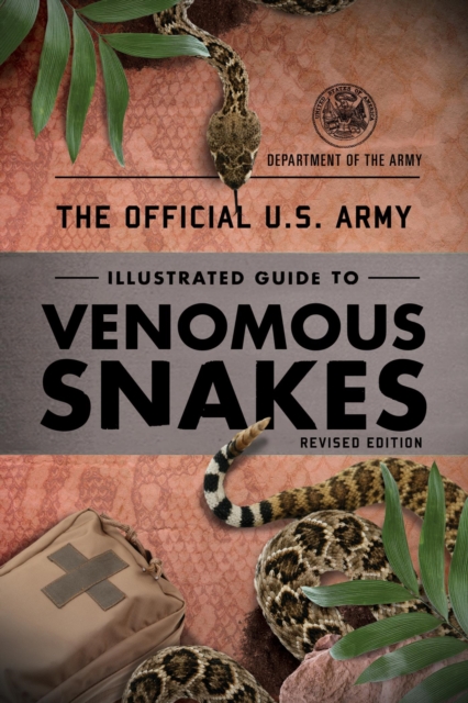The Official U.S. Army Illustrated Guide to Venomous Snakes, EPUB eBook