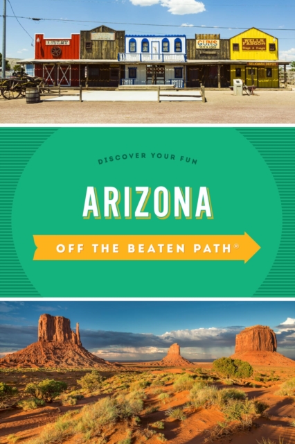 Arizona Off the Beaten Path(R) : Discover Your Fun, EPUB eBook