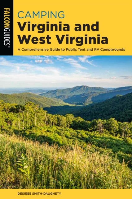 Camping Virginia and West Virginia : A Comprehensive Guide to Public Tent and RV Campgrounds, EPUB eBook