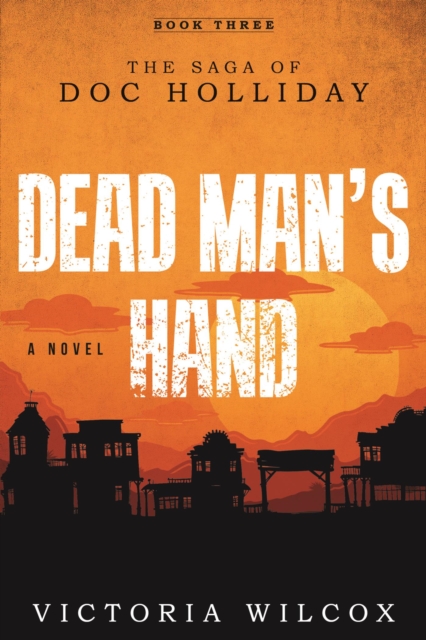 Dead Man's Hand : The Saga of Doc Holliday, EPUB eBook