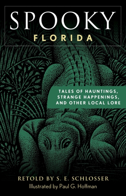 Spooky Florida : Tales of Hauntings, Strange Happenings, and Other Local Lore, EPUB eBook