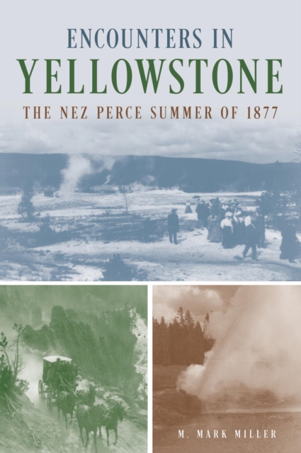Encounters in Yellowstone : The Nez Perce Summer of 1877, EPUB eBook