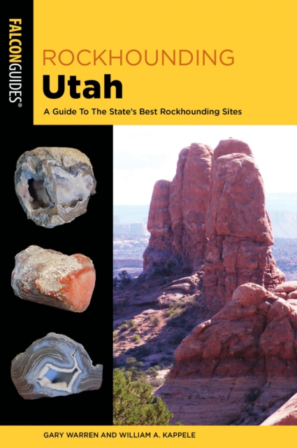 Rockhounding Utah : A Guide To The State's Best Rockhounding Sites, EPUB eBook