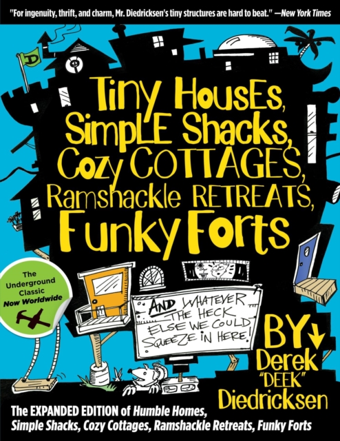 Tiny Houses, Simple Shacks, Cozy Cottages, Ramshackle Retreats, Funky Forts : And Whatever the Heck Else We Could Squeeze in Here, EPUB eBook