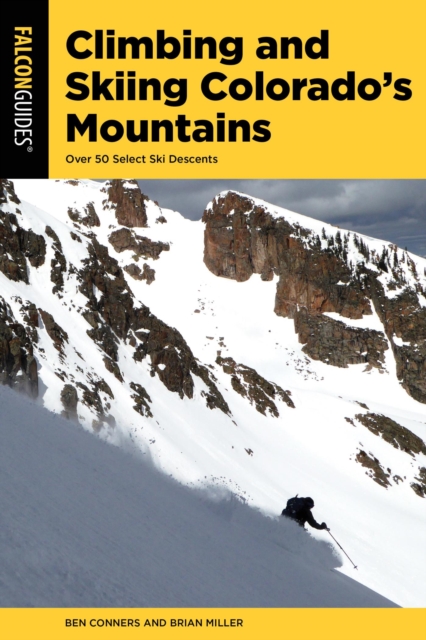 Climbing and Skiing Colorado's Mountains : Over 50 Select Ski Descents, EPUB eBook