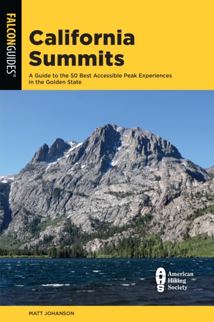 California Summits : A Guide to the 50 Best Accessible Peak Experiences in the Golden State, EPUB eBook