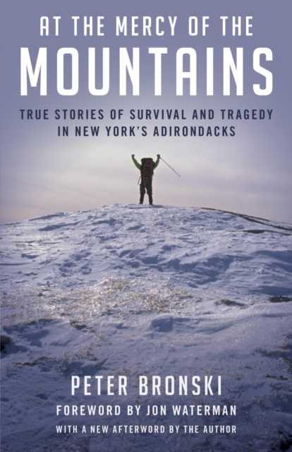 At the Mercy of the Mountains : True Stories Of Survival And Tragedy In New York's Adirondacks, EPUB eBook