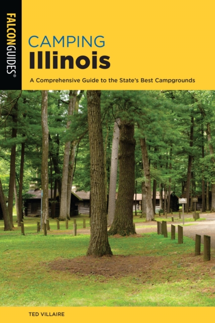 Camping Illinois : A Comprehensive Guide To The State's Best Campgrounds, EPUB eBook