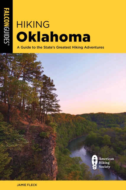 Hiking Oklahoma : A Guide to the State's Greatest Hiking Adventures, EPUB eBook