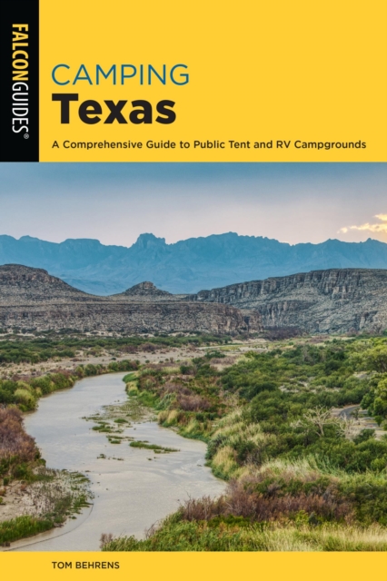 Camping Texas : A Comprehensive Guide to More than 200 Campgrounds, EPUB eBook
