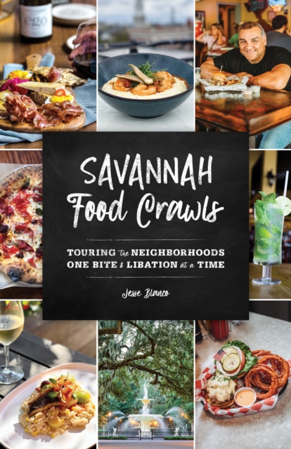 Savannah Food Crawls : Touring the Neighborhoods One Bite and Libation at a Time, EPUB eBook
