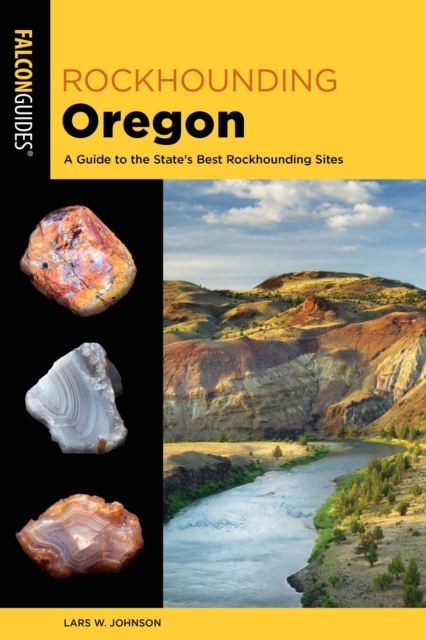 Rockhounding Oregon : A Guide to the State's Best Rockhounding Sites, EPUB eBook