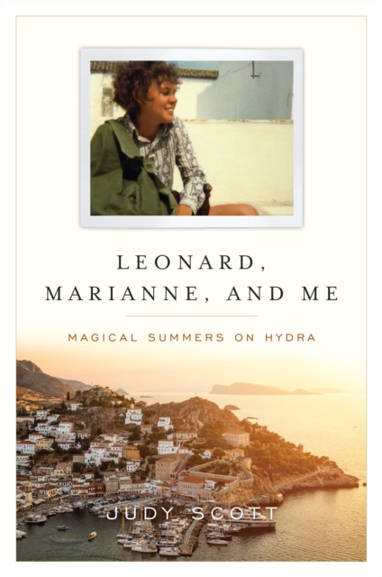 Leonard, Marianne, and Me : Magical Summers on Hydra, EPUB eBook