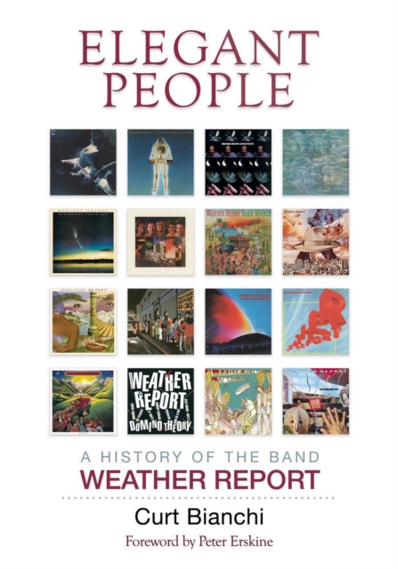 Elegant People : A History of the Band Weather Report, EPUB eBook