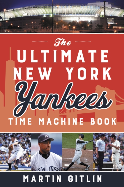 The Ultimate New York Yankees Time Machine Book, Paperback / softback Book