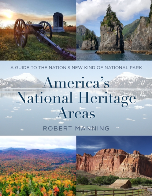 America's National Heritage Areas : A Guide to the Nation's New Kind of National Park, EPUB eBook