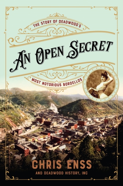 Open Secret : The Story of Deadwood's Most Notorious Bordellos, EPUB eBook