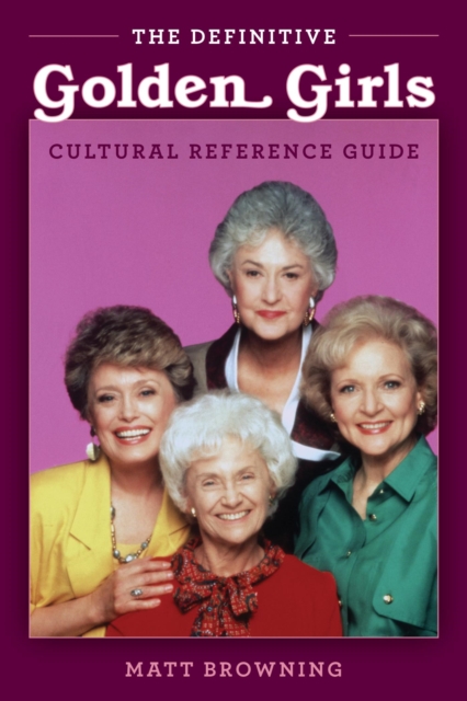 The Definitive "Golden Girls" Cultural Reference Guide, EPUB eBook