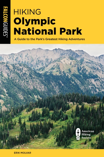 Hiking Olympic National Park : A Guide to the Park's Greatest Hiking Adventures, EPUB eBook