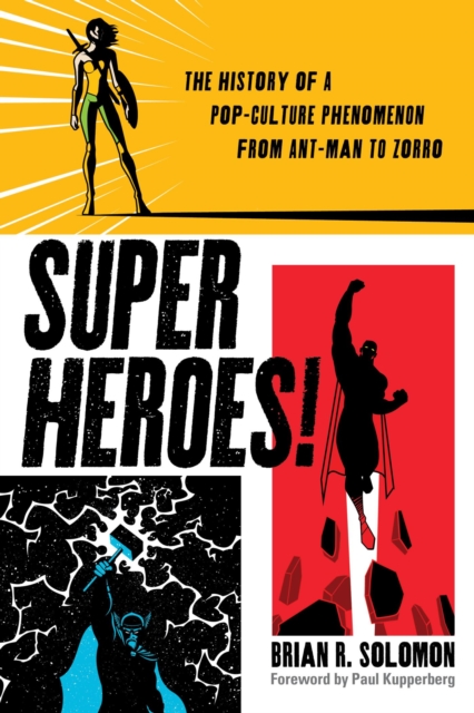 Superheroes! : The History of a Pop-Culture Phenomenon from Ant-Man to Zorro, EPUB eBook