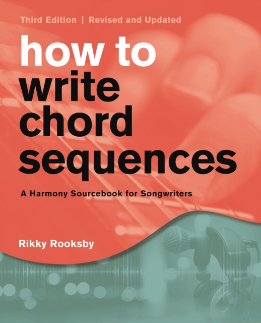 How to Write Chord Sequences : A Harmony Sourcebook for Songwriters, Paperback / softback Book