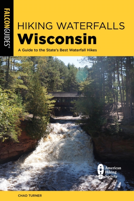 Hiking Waterfalls Wisconsin : A Guide to the State's Best Waterfall Hikes, EPUB eBook