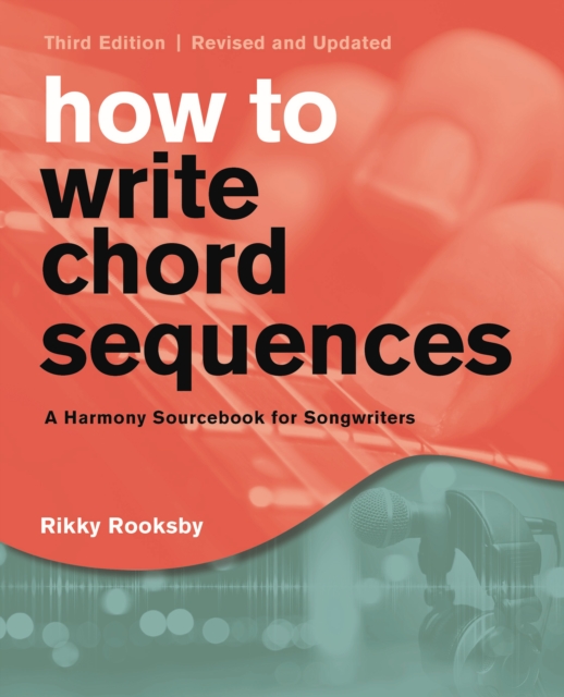 How to Write Chord Sequences : A Harmony Sourcebook for Songwriters, EPUB eBook