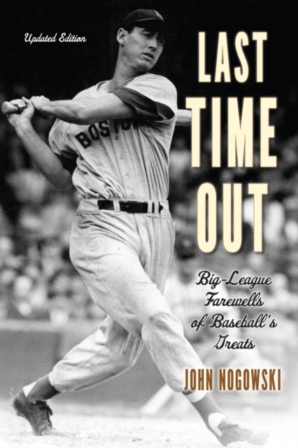 Last Time Out : Big-League Farewells of Baseball's Greats, EPUB eBook