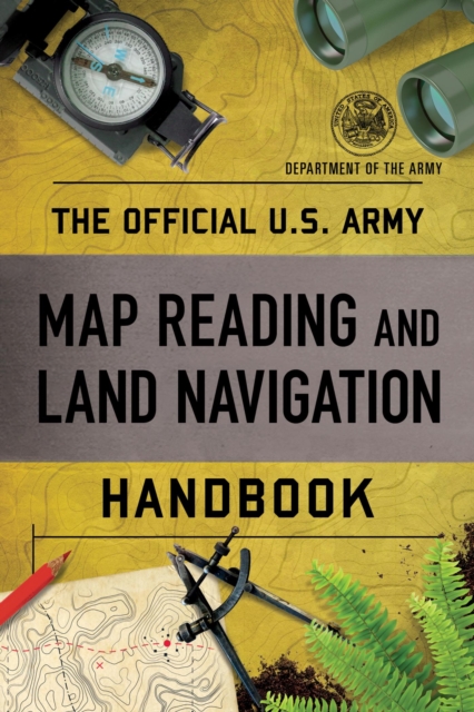 Official U.S. Army Map Reading and Land Navigation Handbook, EPUB eBook