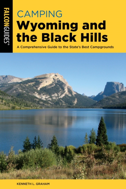 Camping Wyoming and the Black Hills : A Comprehensive Guide to the State's Best Campgrounds, EPUB eBook