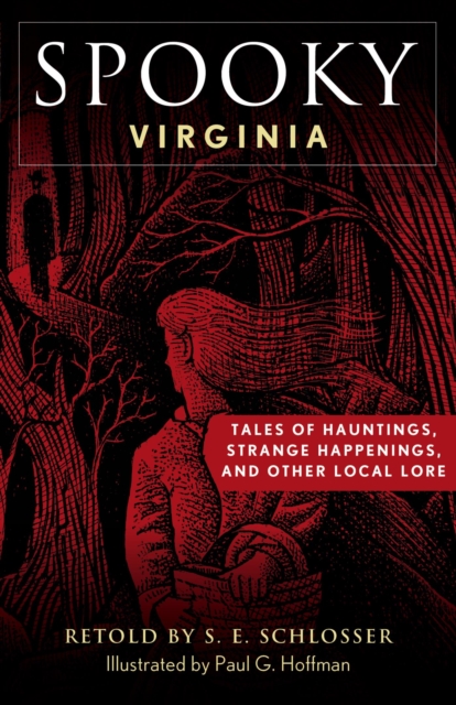 Spooky Virginia : Tales of Hauntings, Strange Happenings, and Other Local Lore, EPUB eBook