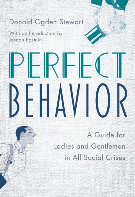 Perfect Behavior : A Guide for Ladies and Gentlemen in All Social Crises, EPUB eBook
