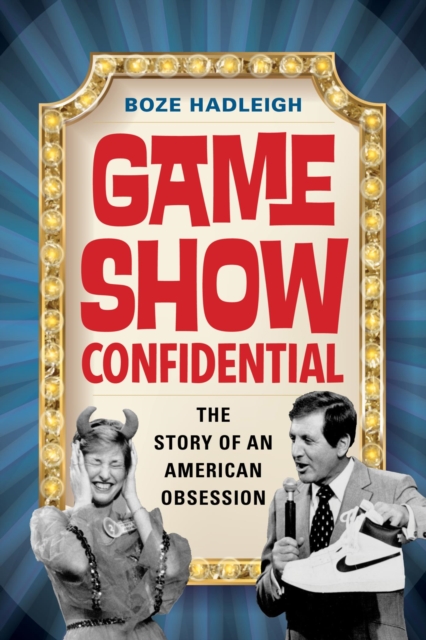 Game Show Confidential : The Story of an American Obsession, EPUB eBook