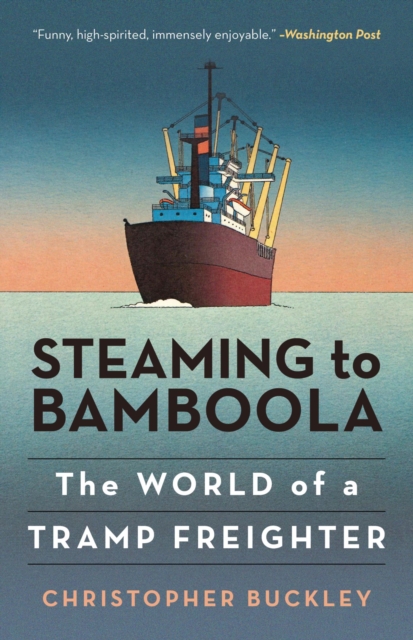 Steaming to Bamboola : The World of a Tramp Freighter, EPUB eBook