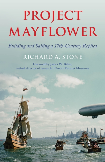 Project Mayflower : Building and Sailing a Seventeenth-Century Replica, Hardback Book